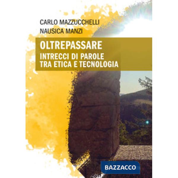 Oltrepassare. Intrecci di parole tra etica e tecnologia
