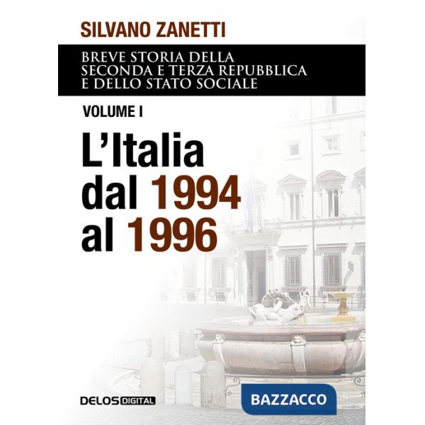Breve storia della seconda e terza Repubblica e dello stato sociale. Vol. 1: L' Italia dal 1994 al 1996