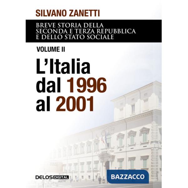 Breve storia della seconda e terza Repubblica e dello stato sociale. Vol. 2: L' Italia dal 1996 al 2001