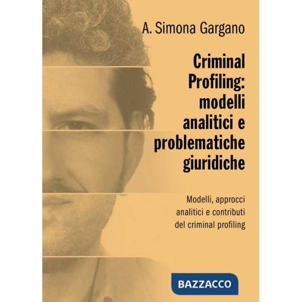 Criminal profiling: modelli analitici e problematiche giuridiche