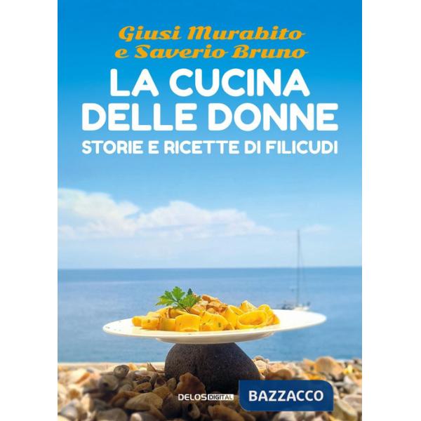 Cucina delle donne. Storie e ricette di Filicudi (La)