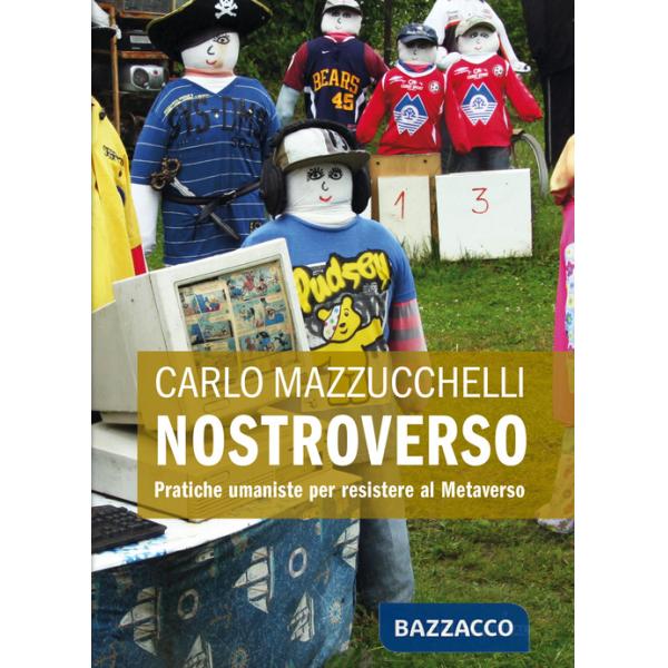 Nostroverso. Pratiche umaniste per resistere al Metaverso