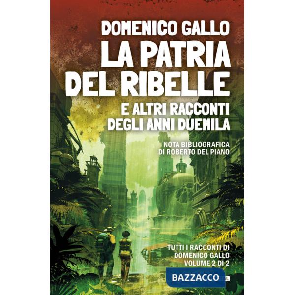 Patria del ribelle e altri racconti degli anni Duemila (La)