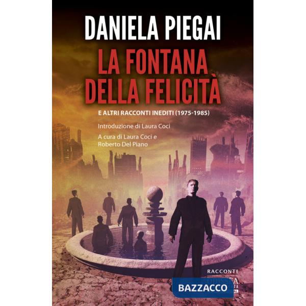Fontana della felicità e altri racconti inediti (1975-1985) (La)