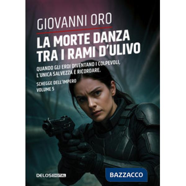 Morte danza tra i rami d'ulivo. Schegge dell'impero (La). Vol. 5
