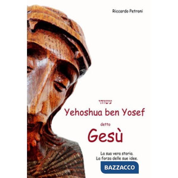 Yehoshua Ben Yosef detto Gesù