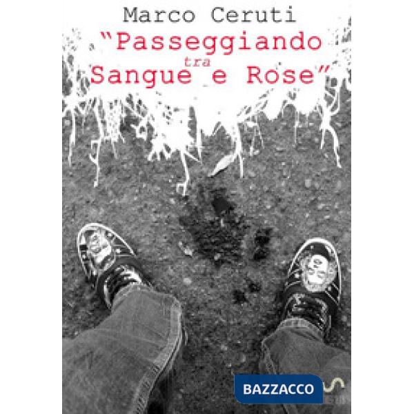 Passeggiando tra sangue e rose