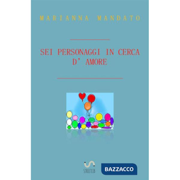 Sei personaggi in cerca d'amore