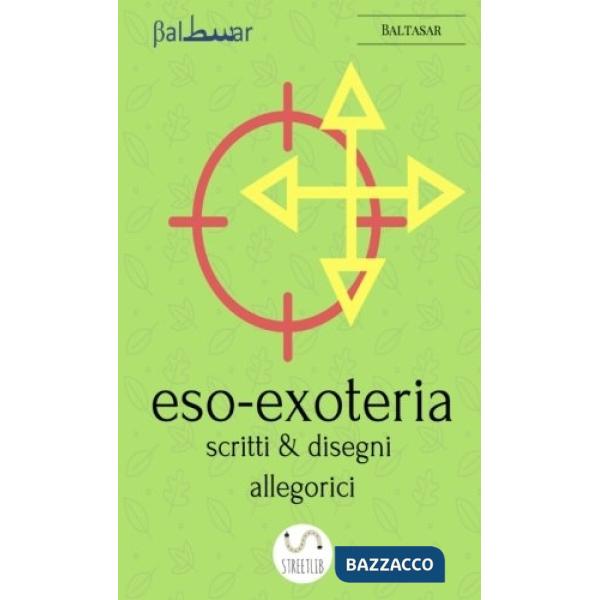 Eso-exoteria. Scritti & disegni allegorici