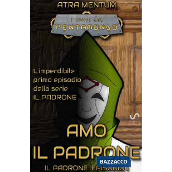Amo il padrone. I canti del Pentamondo. Vol. 1