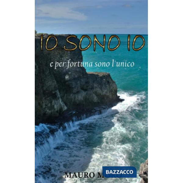 Io sono io e per fortuna sono l'unico