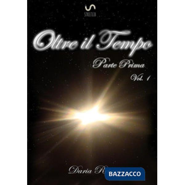 Oltre il tempo. Parte prima. Vol. 1
