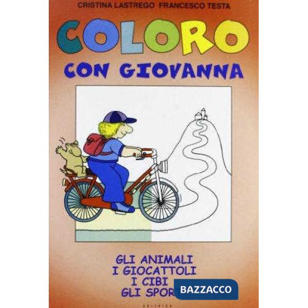 Coloro con Giovanna. Gli animali, i giocattoli, i cibi, gli sport