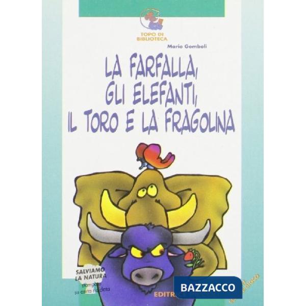 Farfalla, gli elefanti, il toro e la fragolina (La)