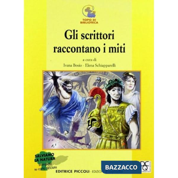 Scrittori raccontano i miti. Per le Scuole (Gli)