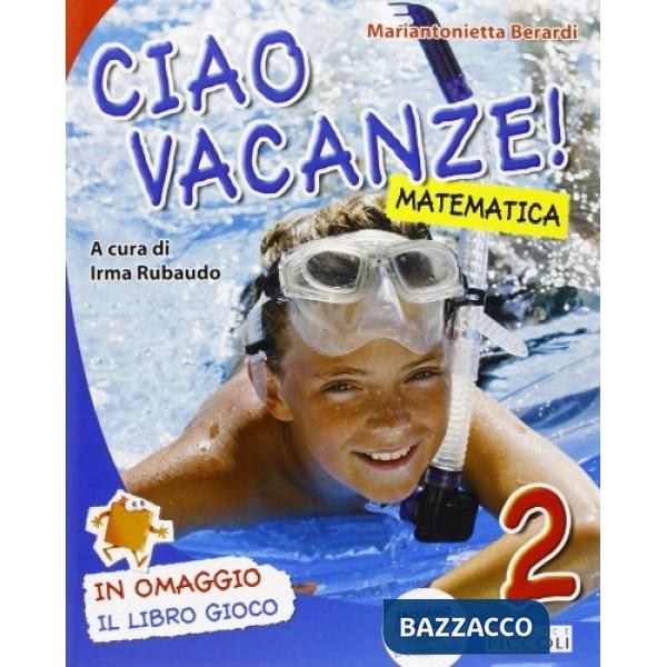 CIAO VACANZE MATEMATICA + ALL. 2