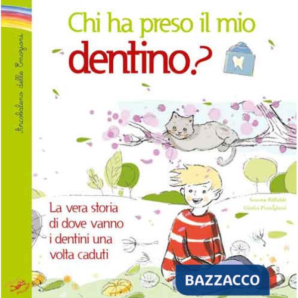 Chi ha preso il mio dentino? La vera storia di dove vanno i dentini una volta caduti. Ediz. illustrata