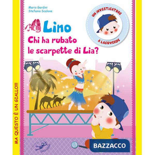 Lino. Chi ha rubato le scarpette di Lia? Un investigatore a Lagoverde