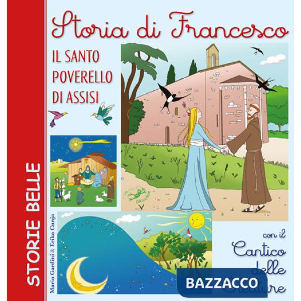 Storia di Francesco. Il santo poverello di Assisi. Con il «Cantico delle creature»