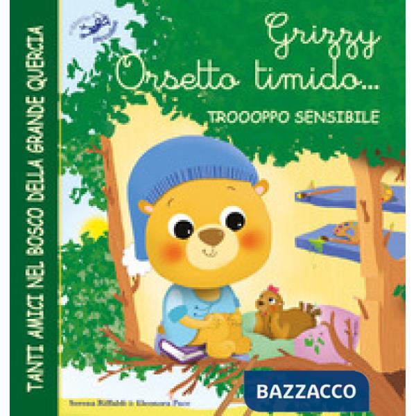 Grizzy orsetto timido... troooppo sensibile. Ediz. illustrata