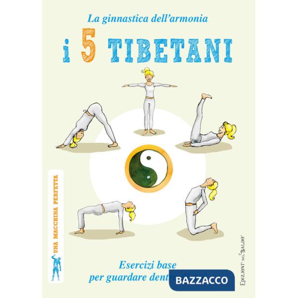 5 tibetani. La ginnastica dell'armonia. Esercizi base per guardare dentro di noi (I)