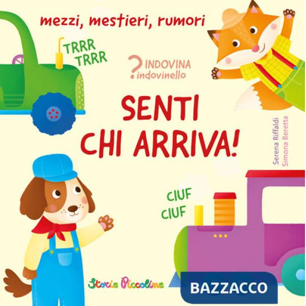 Senti chi arriva! Ediz. a colori