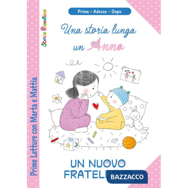Storia lunga un anno. Un nuovo fratellino. Prime letture con Marta e Mattia (Una)