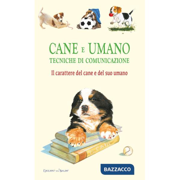 Cane e umano. Tecniche di comunicazione. Il carattere del cane e del suo umano
