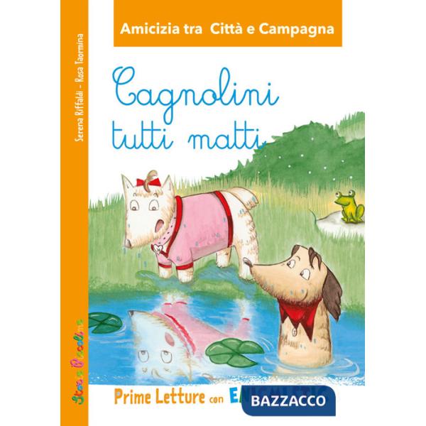 Cagnolini tutti matti. Amicizia tra città e campagna Prime letture con Enigmistica