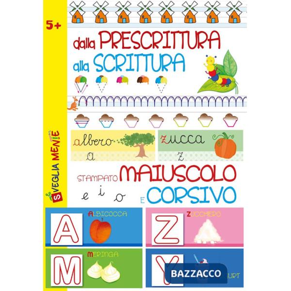 Dalla prescrittura alla scrittura. Stampato maiuscolo e corsivo. Ediz. illustrata