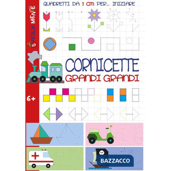 Cornicette grandi grandi. Quadretti da 1 cm per iniziare. Ediz. illustrata