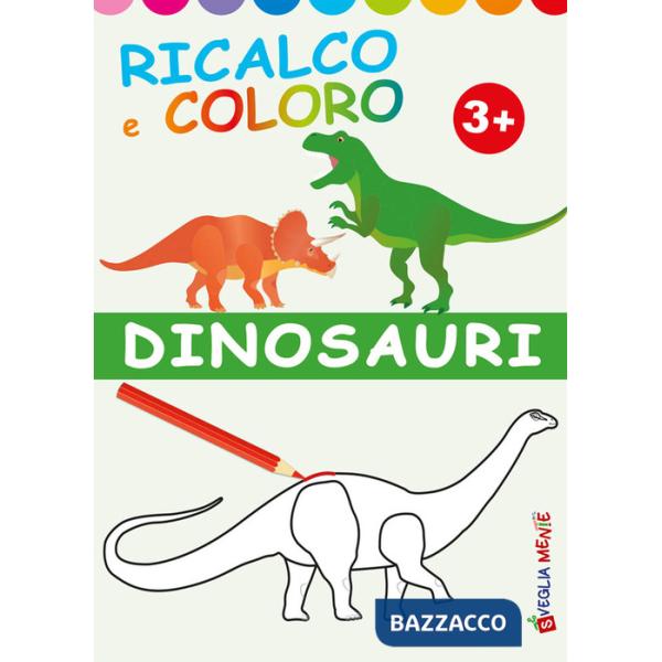 Dinosauri. Ricalco e coloro. Ediz. illustrata