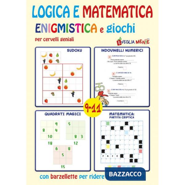 Logica e matematica enigmistica e giochi per cervelli geniali 9-11 anni