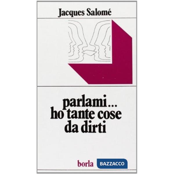 Parlami... ho tante cose da dirti