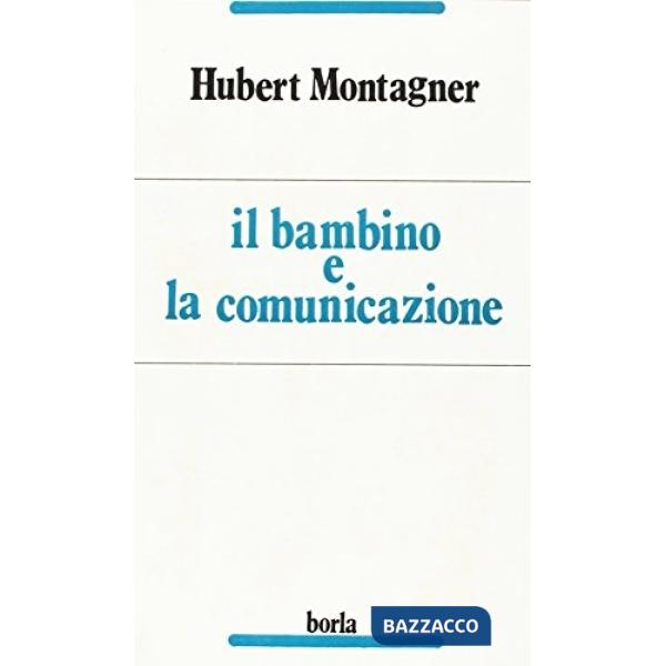 Bambino e la comunicazione (Il)