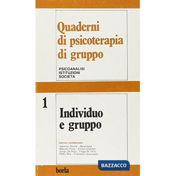 Quaderni di psicoterapia di gruppo. Vol. 1: Individuo e gruppo