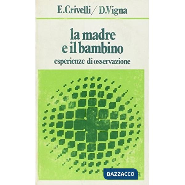 Madre e il bambino. Esperienze di osservazione (La)