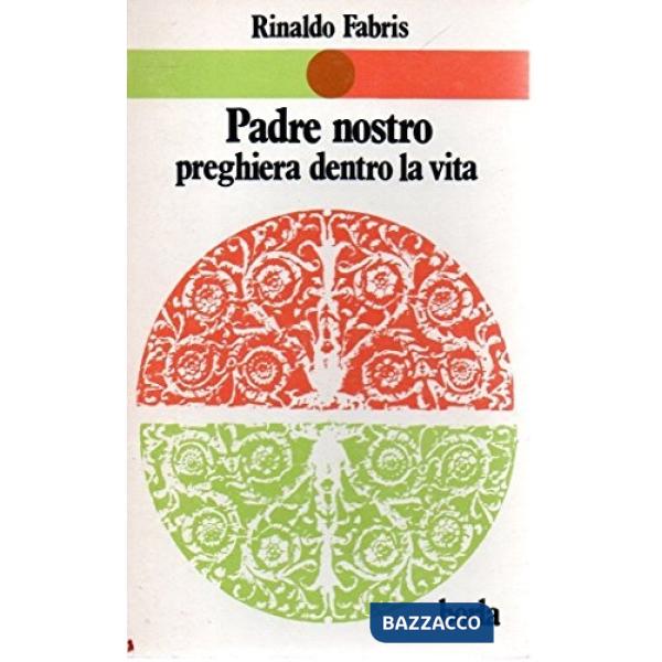 Padre nostro, preghiera dentro la vita