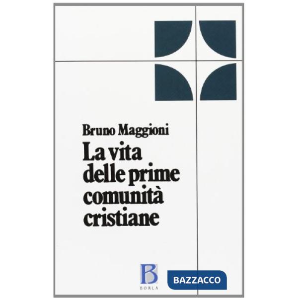 Vita delle prime comunità cristiane. Riflessioni bibliche e pastorali (La)