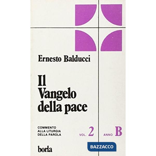 Vangelo della pace. Commento alla liturgia della Parola. Anno B (Il)