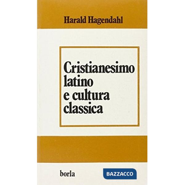 Cristianesimo latino e cultura classica. Da Tertulliano a Cassiodoro