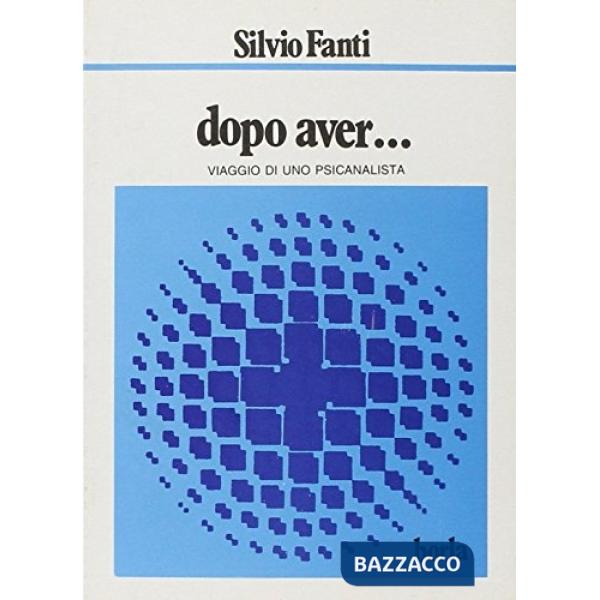 Dopo aver... Viaggi di uno psicanalista