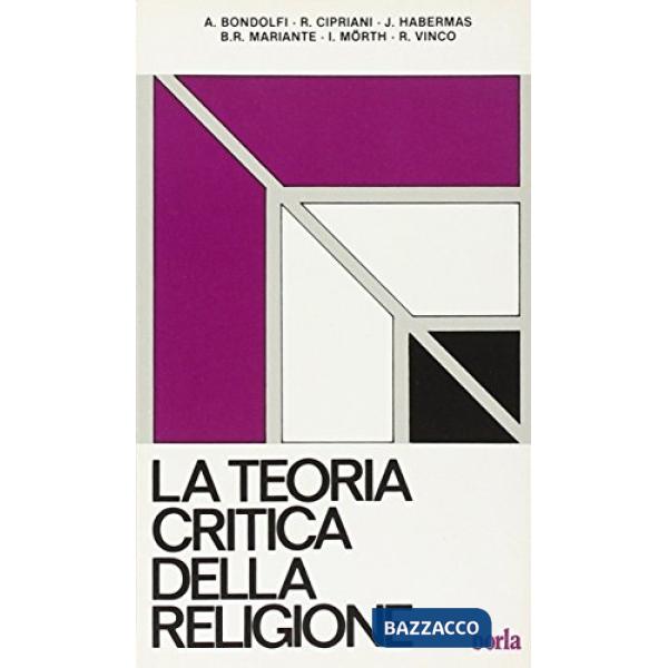 Teoria critica della religione. Il fenomeno religioso nell'analisi della Scuola 