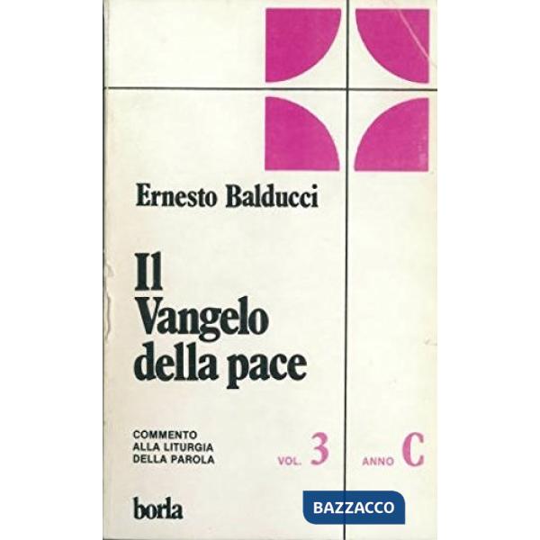 Vangelo della pace. Commento alla liturgia della Parola. Anno C (Il)