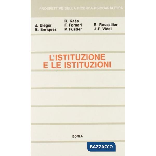 Istituzione e le istituzioni. Studi psicoanalitici (L')