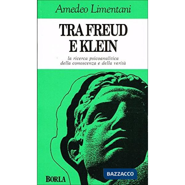 Tra Freud e Klein. La ricerca psicoanalitica della conoscenza e della verità