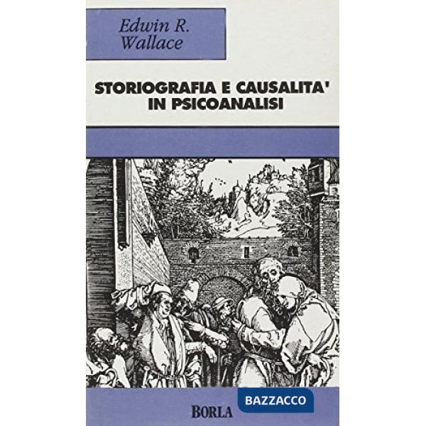 Storiografia e causalità in psicoanalisi. Un'analisi sull'epistemologia psicoana