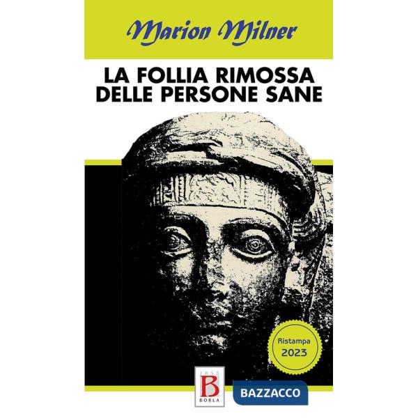 Follia rimossa delle persone sane. Quarantaquattro anni di esplorazioni nella psicoanalisi (La)