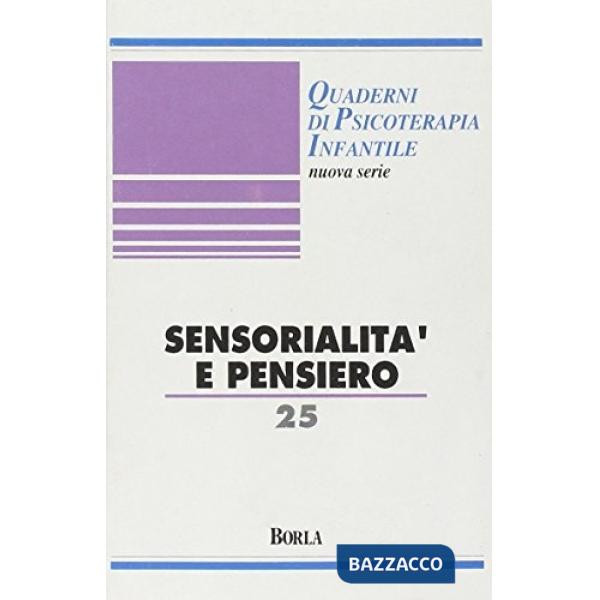 Quaderni di psicoterapia infantile. Vol. 25: Sensorialità e pensiero