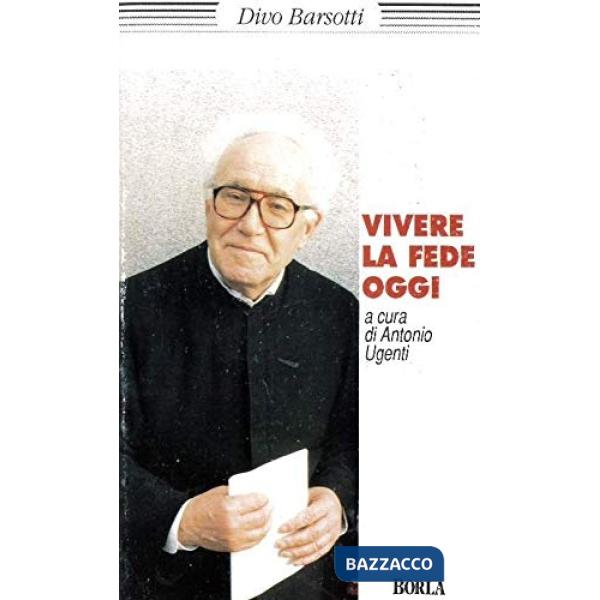 Vivere la fede oggi